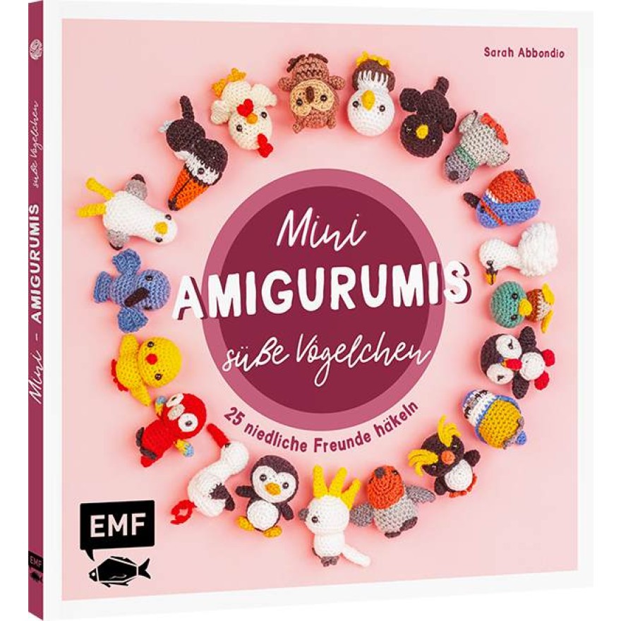 Mini-Amigurumis – Süße Vögelchen - 25 niedliche Freunde häkeln