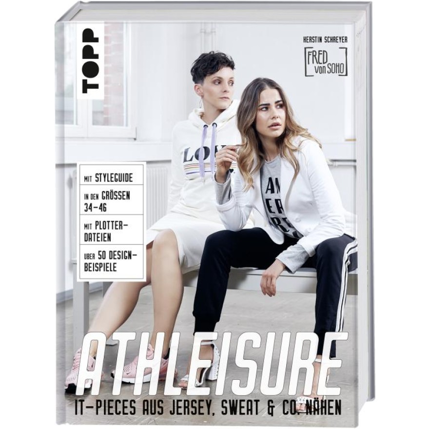 Athleisure - It-pieces aus Jersey, Sweat & Co. nähen. Mit Styleguide. In den Größen 34 - 46. Mit Schnittmusterbogen. Über 150 Designbeispiele. Mit Plottermotiven