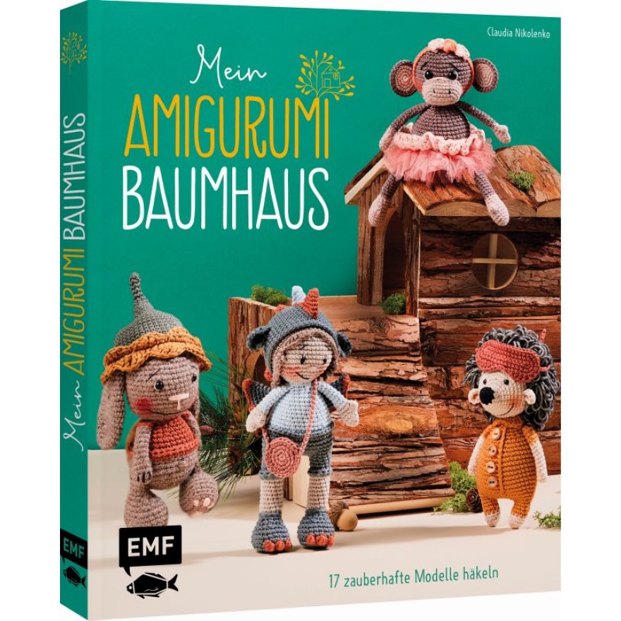 Mein Amigurumi-Baumhaus - 17 zauberhafte Modelle häkeln: Elfe, Igel, Eule und mehr