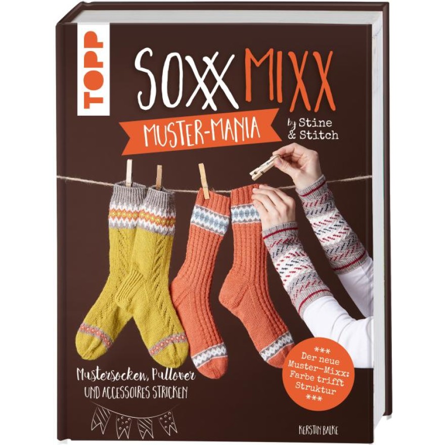 SoxxMixx. Muster-Mania by Stine & Stitch - Mustersocken, Pullover und Accessoires stricken