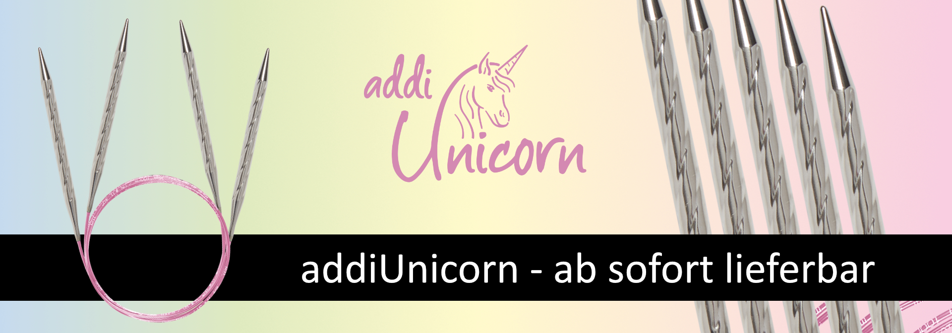 addi Unicorn Rundstricknadeln sind endlich lieferbar