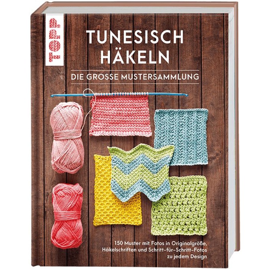 Tunesisch häkeln - Die große Mustersammlung